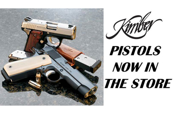 Kimber pistols now in the store.